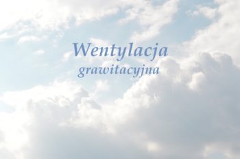 Czym jest wentylacja grawitacyjna ?
