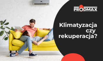 Klimatyzacja czy rekuperacja? Poznaj najważniejsze różnice.