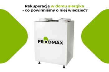 Rekuperacja w domu alergika – co powinniśmy o niej wiedzieć?