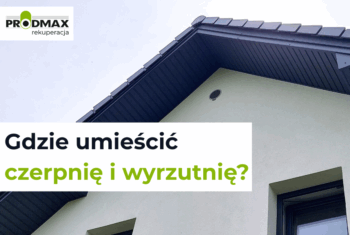 Gdzie umieścić czerpnię i wyrzutnię?
